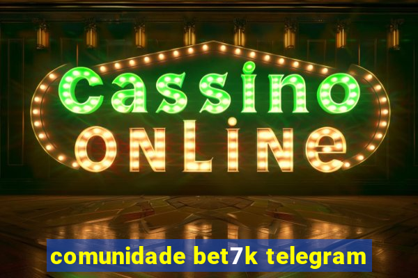 comunidade bet7k telegram